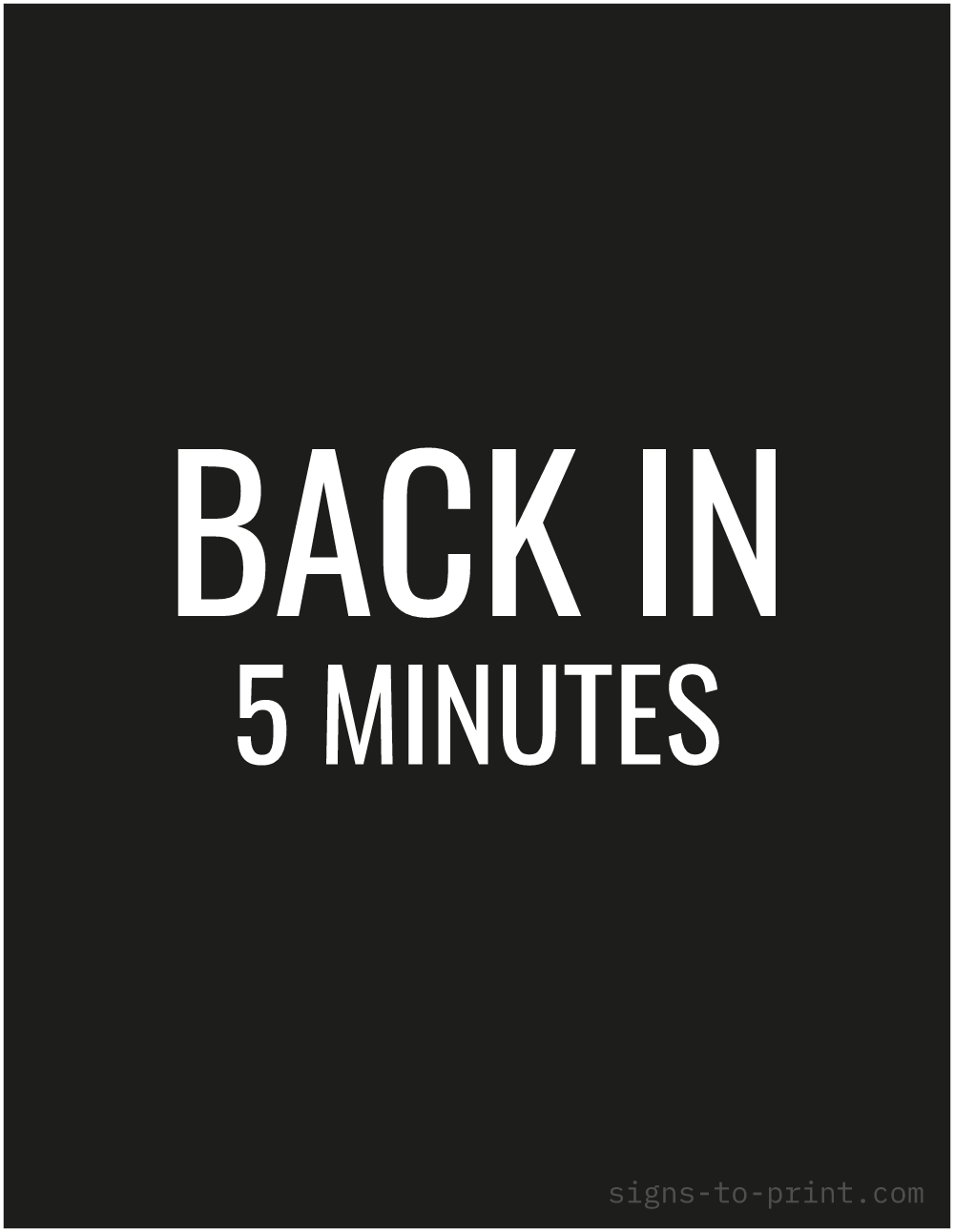 Free printable Back in 5 Minutes sign, Black / White, 8.5x11 in
