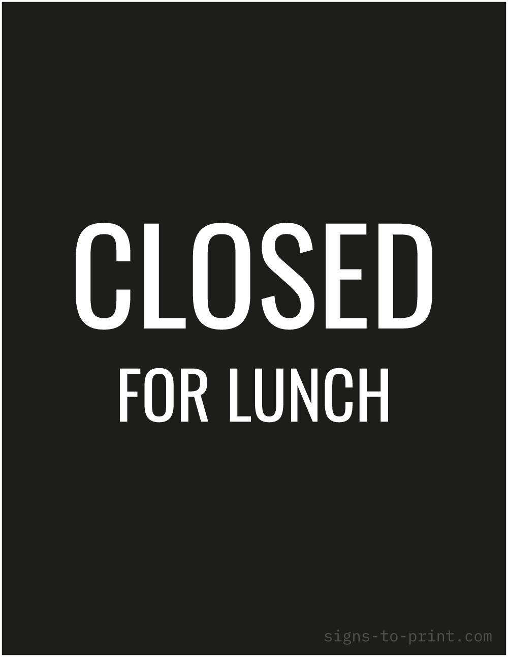 Free printable Closed for Lunch sign, Black / White, 8.5x11 in