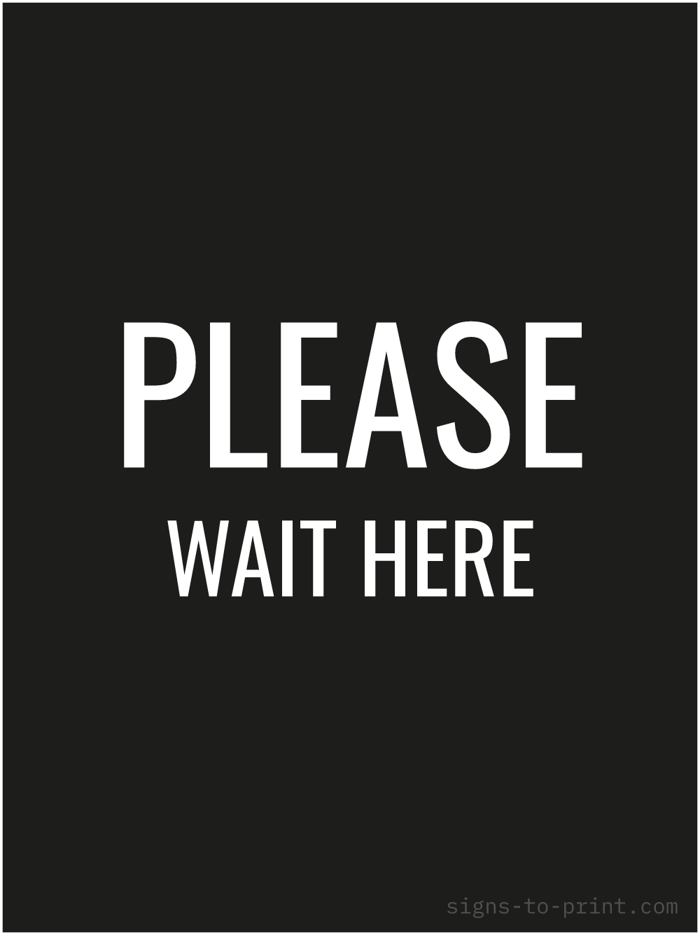 Free printable Please Wait Here 18 x 24 sign, Black / White, 18 x 24 download