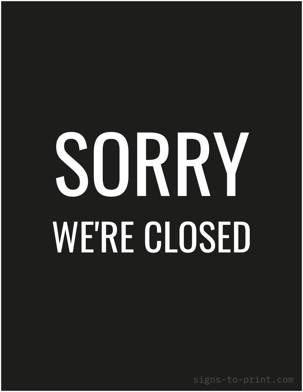 Free printable Sorry We're Closed sign, Black / White, 8.5x11 in