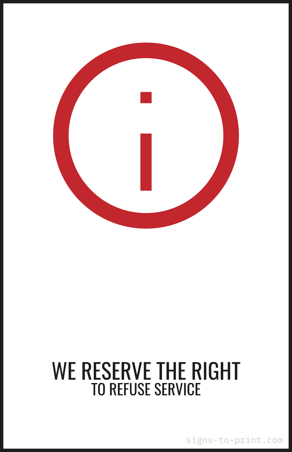 Free printable We Reserve the Right to Refuse Service 11 x 17 sign, Red / White, 11 x 17 download