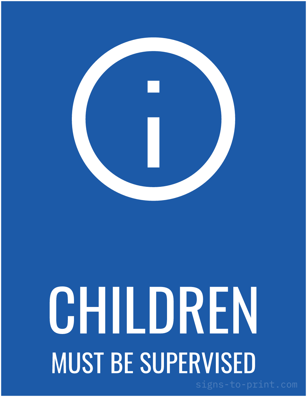 Free printable Children Must Be Supervised 8.5 x 11 sign, Blue / White, 8.5 x 11 download