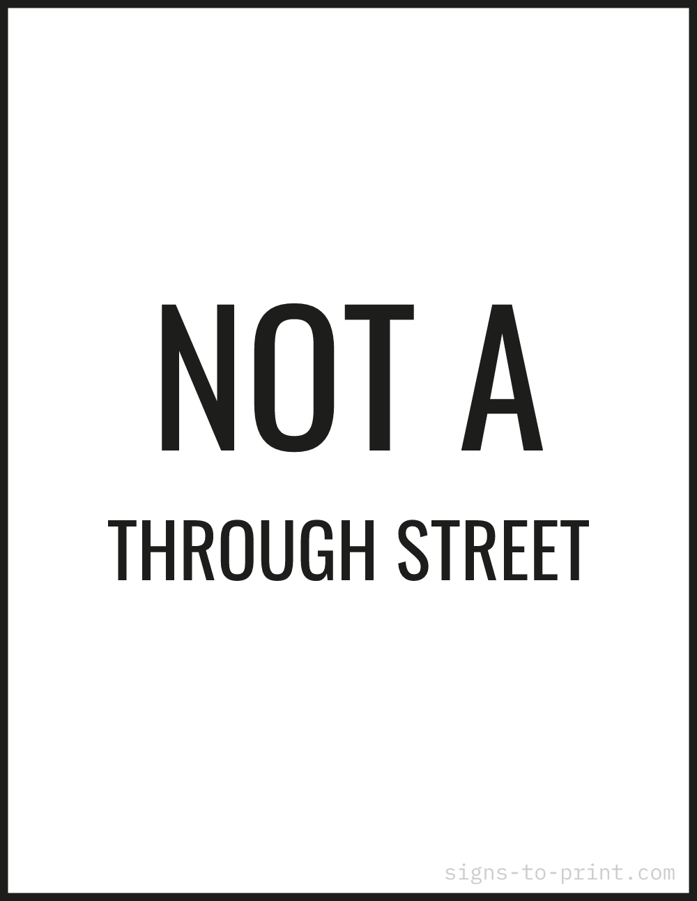 Free printable Not a Through Street 8.5 x 11 sign, Black / White, 8.5 x 11 download