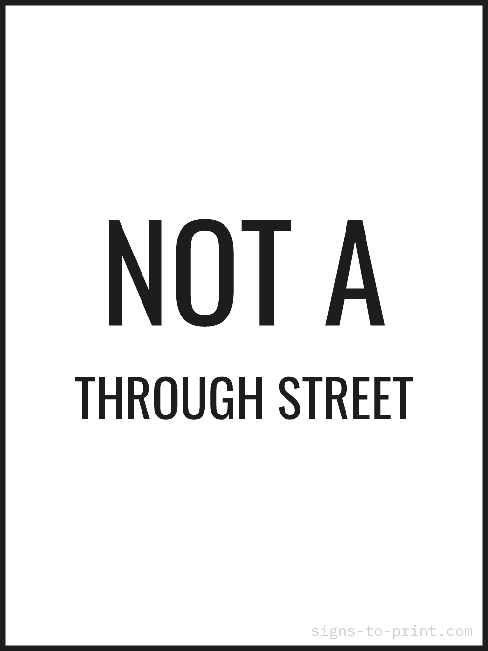 Free printable Not a Through Street sign, Black / White, 18x24 in