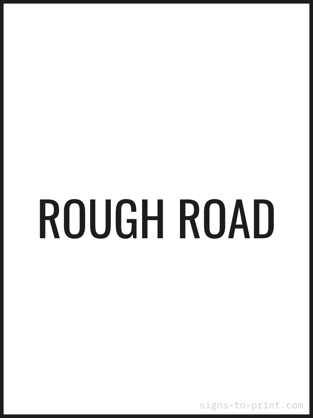 Free printable Rough Road sign, Black / White, 18x24 in