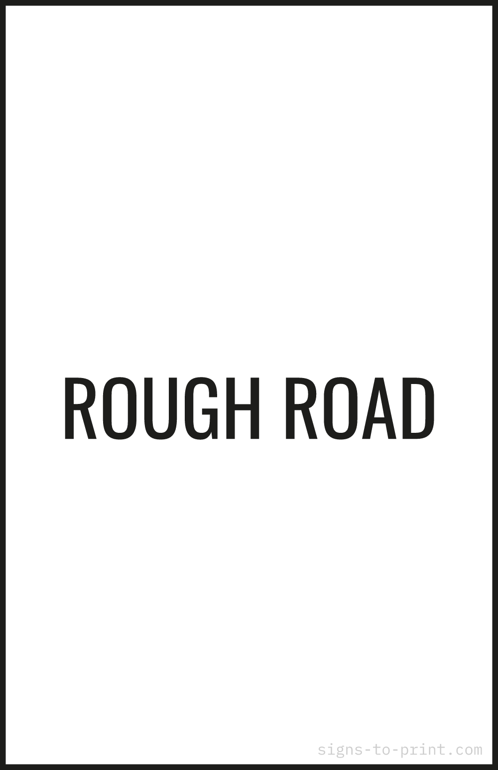 Free printable Rough Road 11 x 17 sign, Black / White, 11 x 17 download