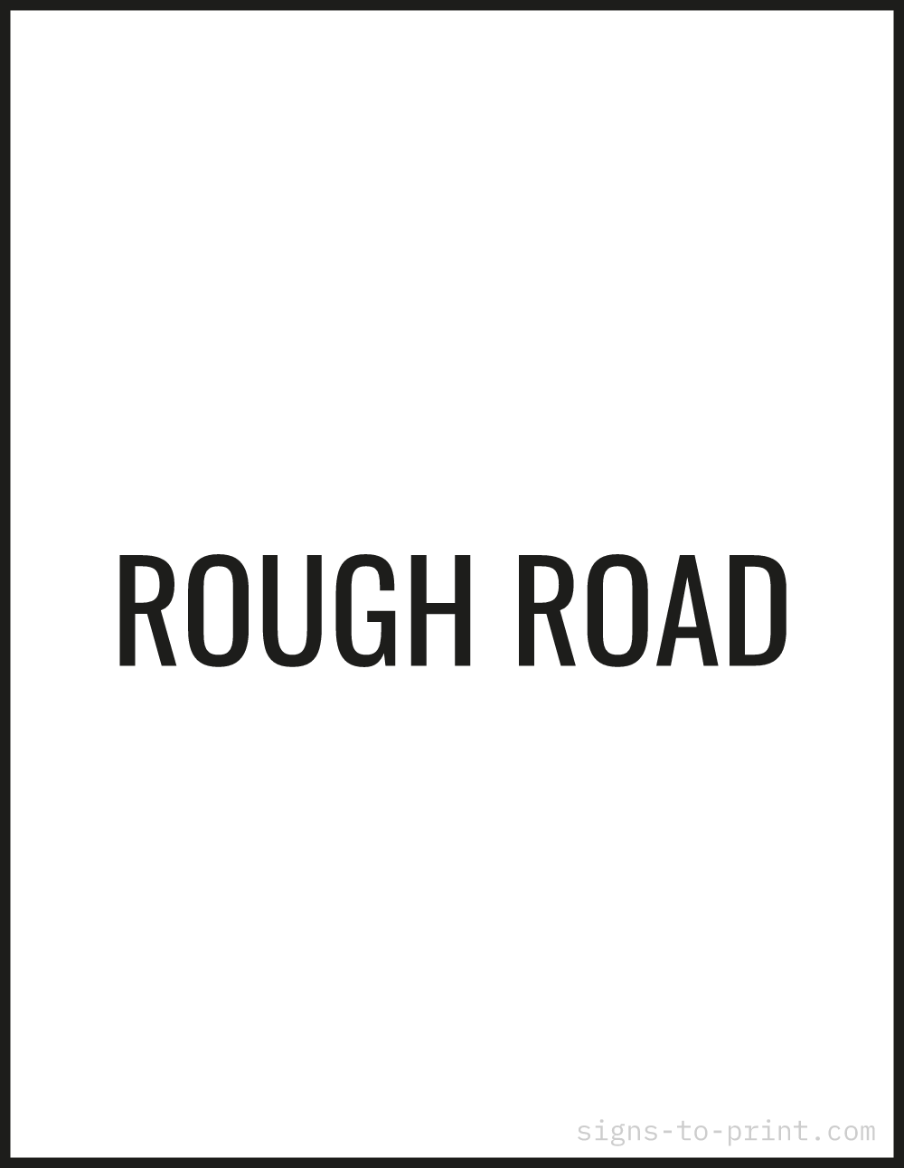 Free printable Rough Road 8.5 x 11 sign, Black / White, 8.5 x 11 download