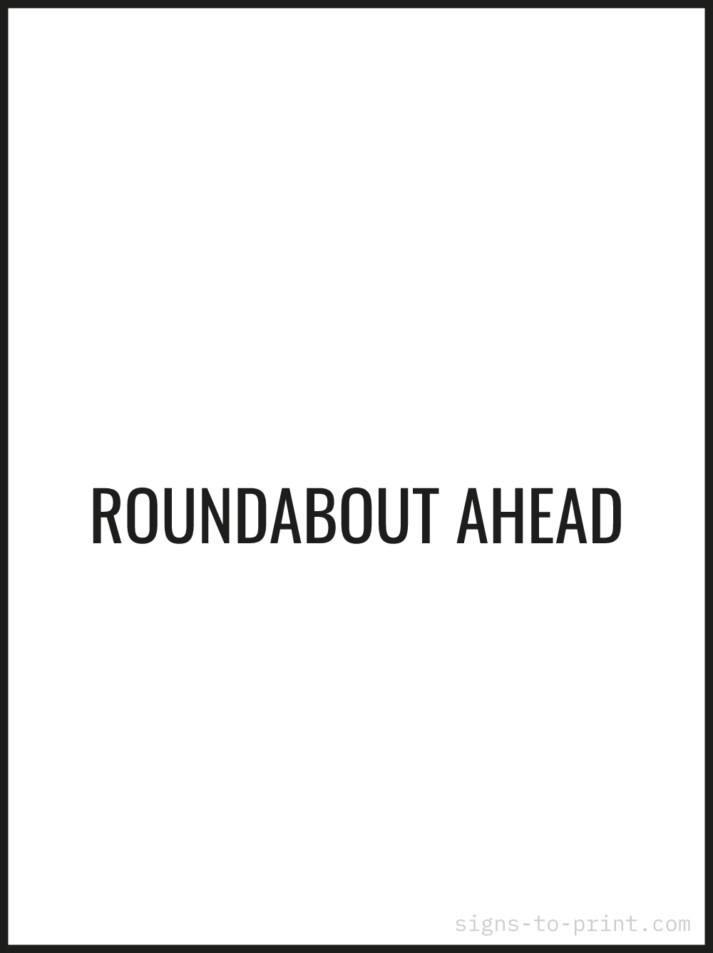 Free printable Roundabout Ahead sign, Black / White, 18x24 in