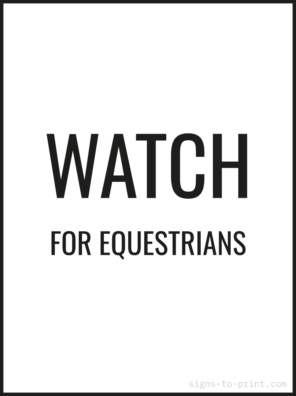 Free printable Watch for Equestrians sign, Black / White, 18x24 in