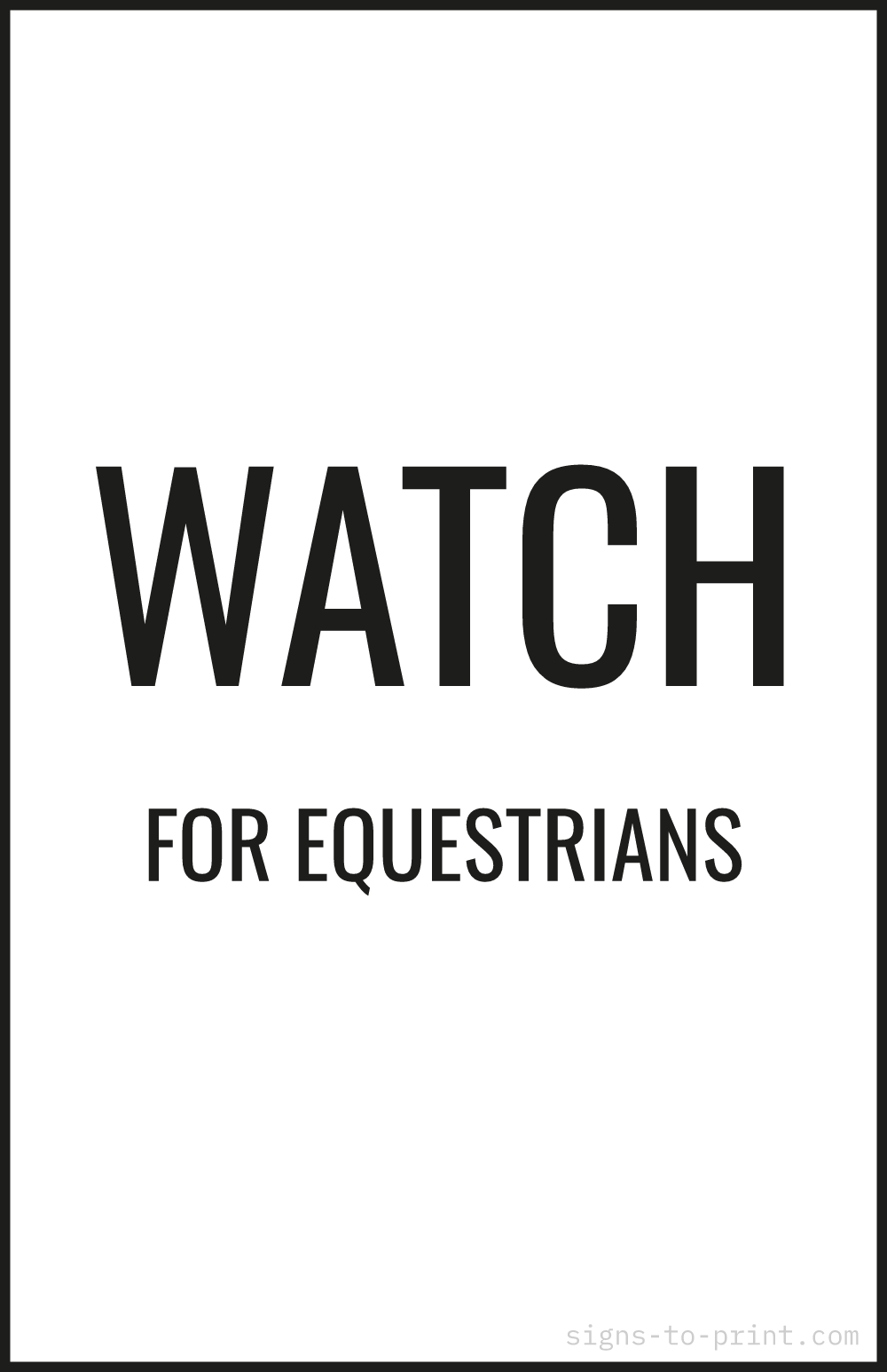 Free printable Watch for Equestrians 11 x 17 sign, Black / White, 11 x 17 download