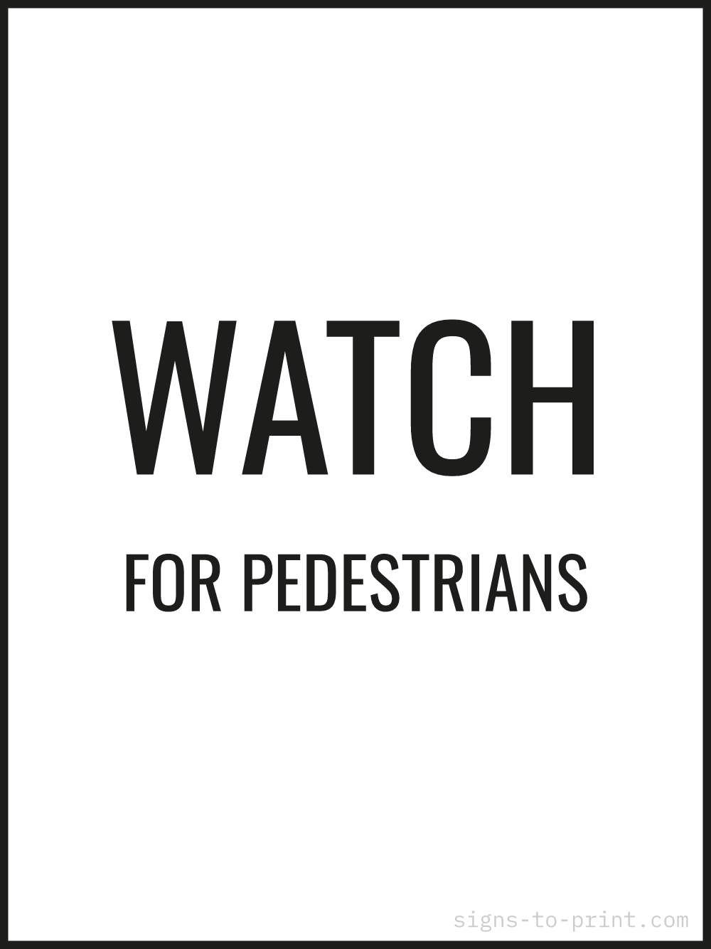 Free printable Watch for Pedestrians sign, Black / White, 18x24 in