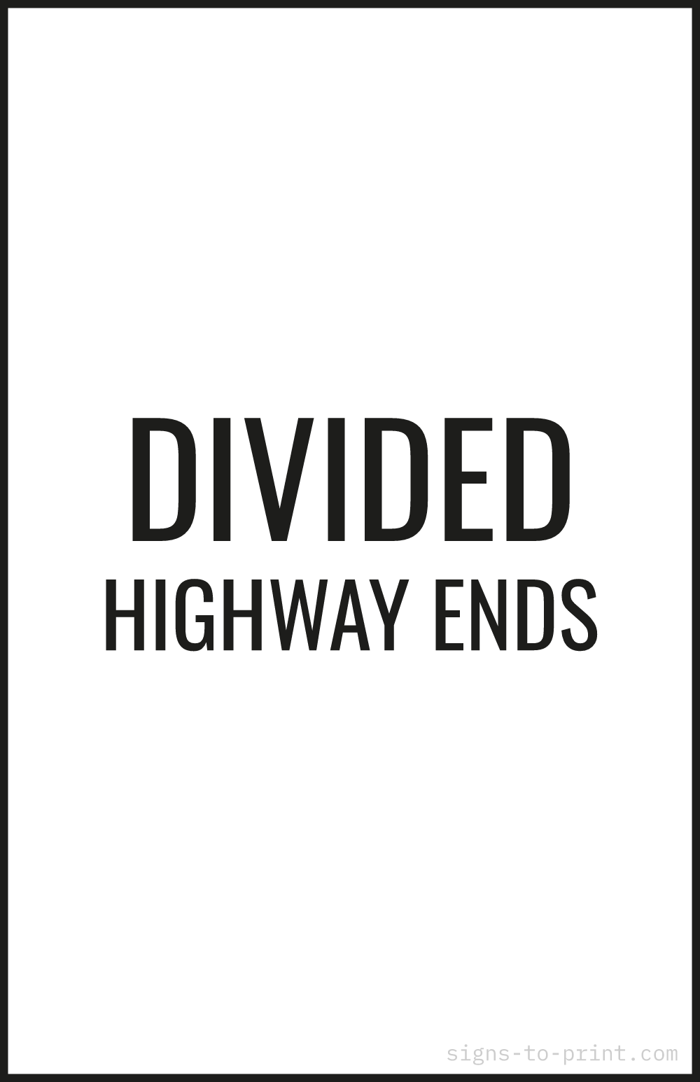 Free printable Divided Highway Ends 11 x 17 sign, Black / White, 11 x 17 download