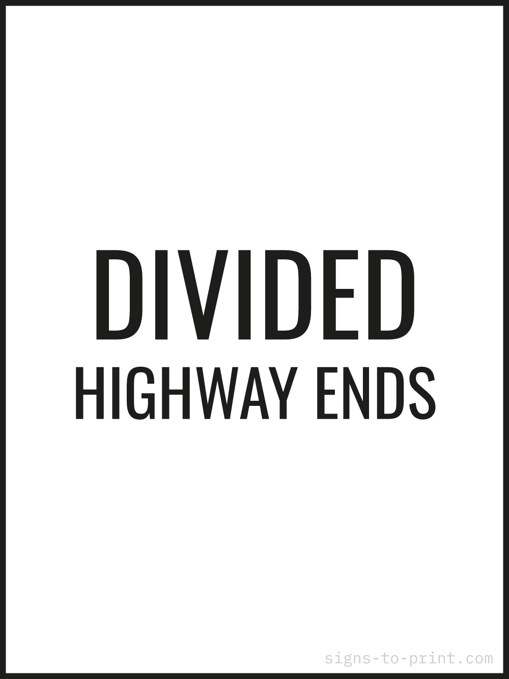 Free printable Divided Highway Ends 18 x 24 sign, Black / White, 18 x 24 download