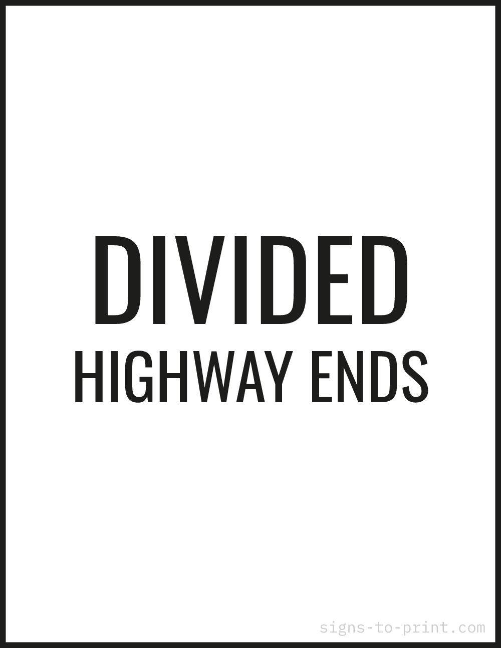 Free printable Divided Highway Ends 8.5 x 11 sign, Black / White, 8.5 x 11 download