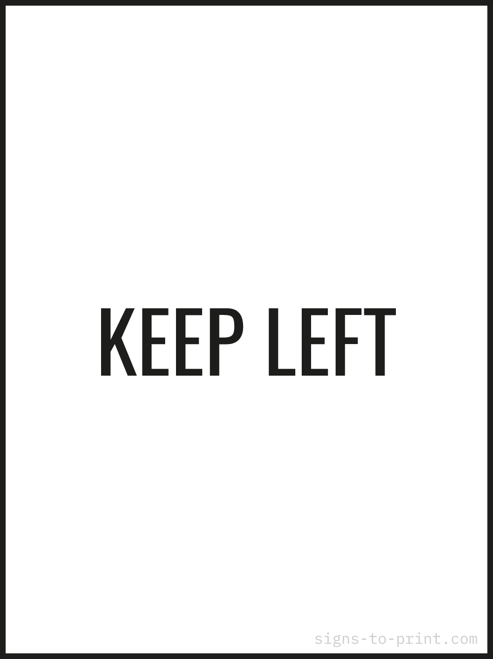 Free printable Keep Left 18 x 24 sign, Black / White, 18 x 24 download