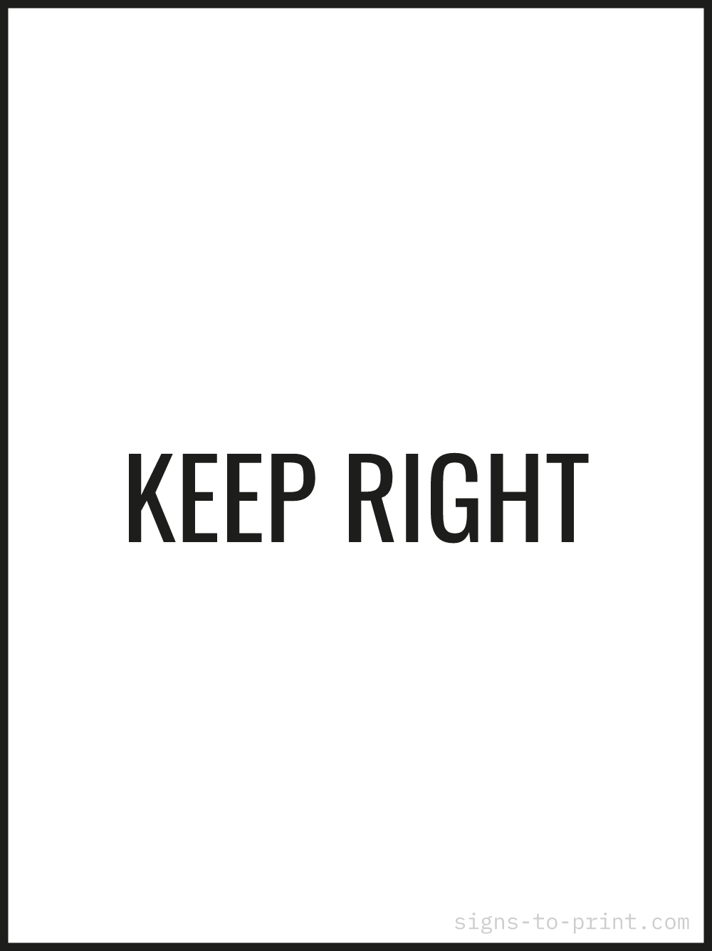 Free printable Keep Right 18 x 24 sign, Black / White, 18 x 24 download