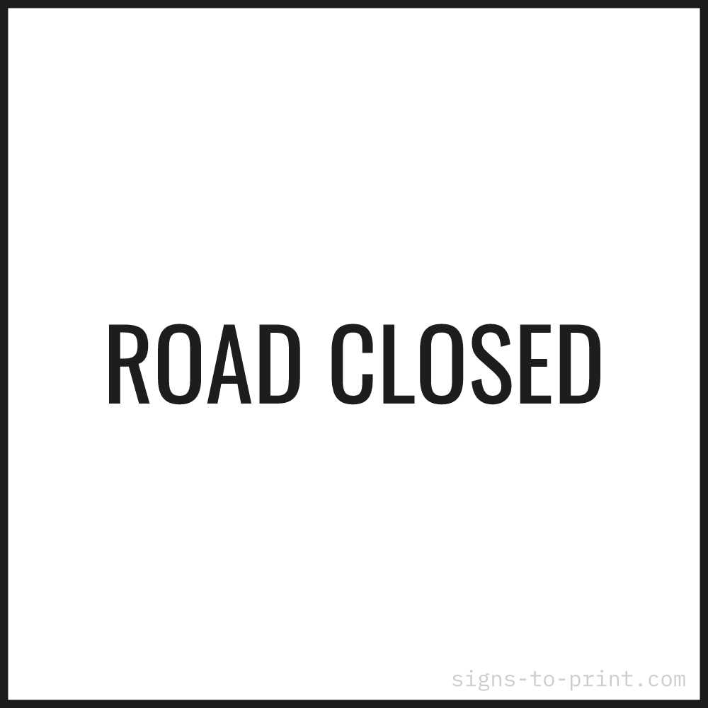 Free printable Road Closed sign, Black / White, 24x24 in
