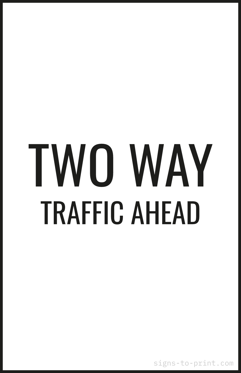 Free printable Two Way Traffic Ahead 11 x 17 sign, Black / White, 11 x 17 download