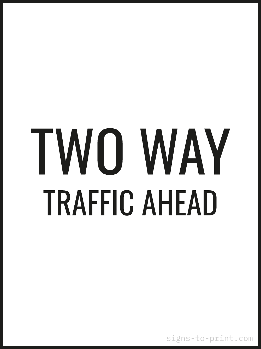 Free printable Two Way Traffic Ahead 18 x 24 sign, Black / White, 18 x 24 download