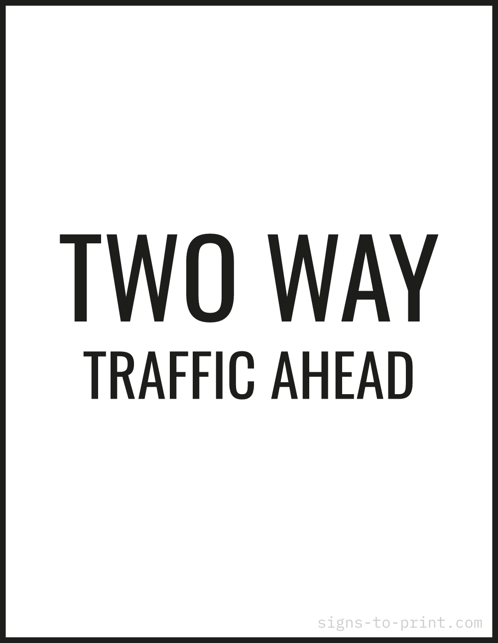 Free printable Two Way Traffic Ahead 8.5 x 11 sign, Black / White, 8.5 x 11 download