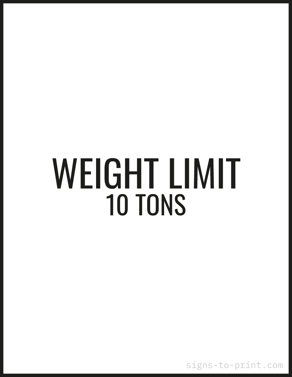 Free printable Weight Limit 10 Tons 8.5 x 11 sign, Black / White, 8.5 x 11 download