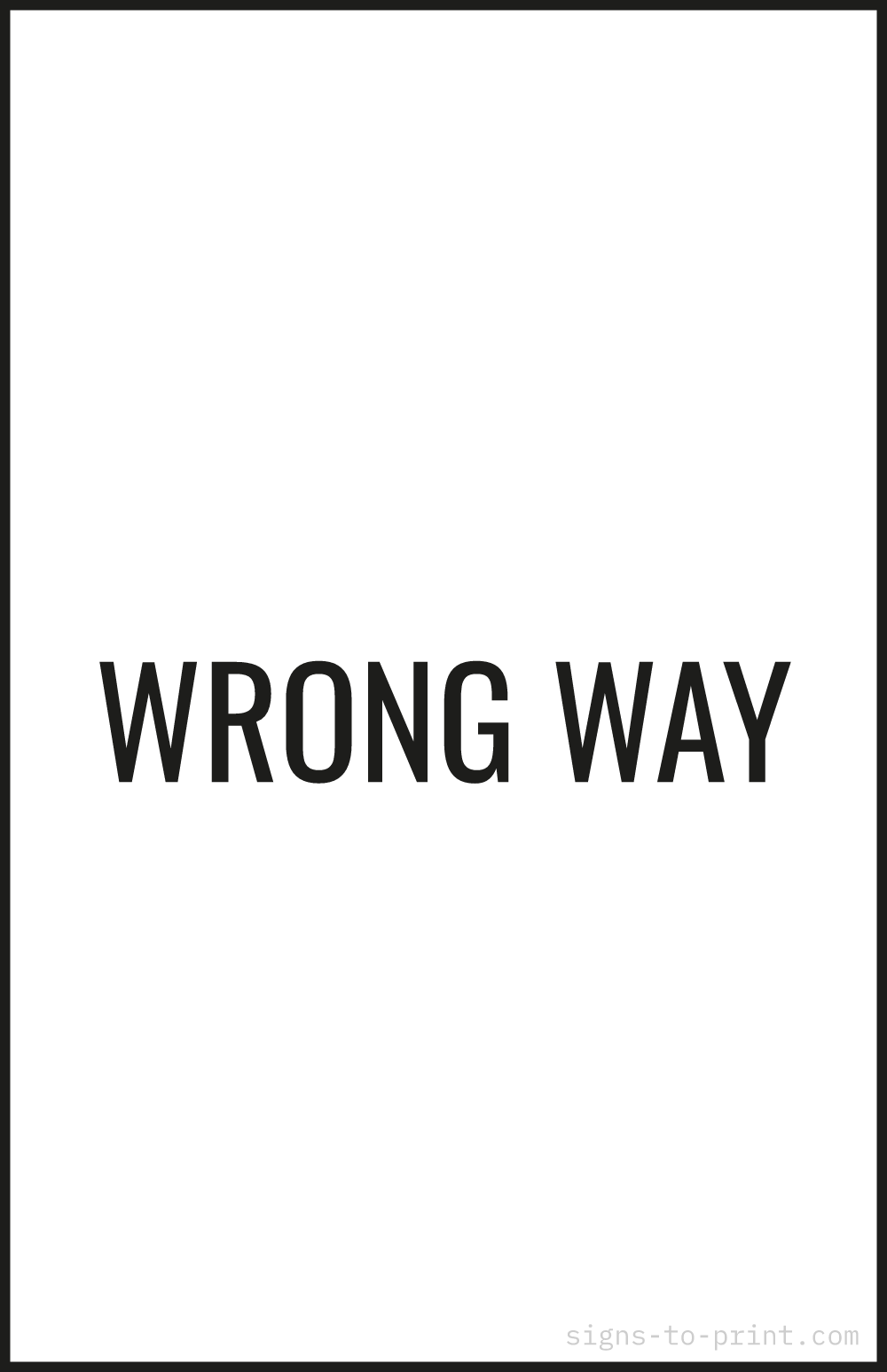 Free printable Wrong Way 11 x 17 sign, Black / White, 11 x 17 download