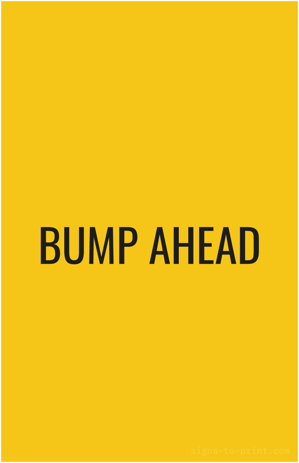 Free printable Bump Ahead 11 x 17 sign, Yellow / Black, 11 x 17 download
