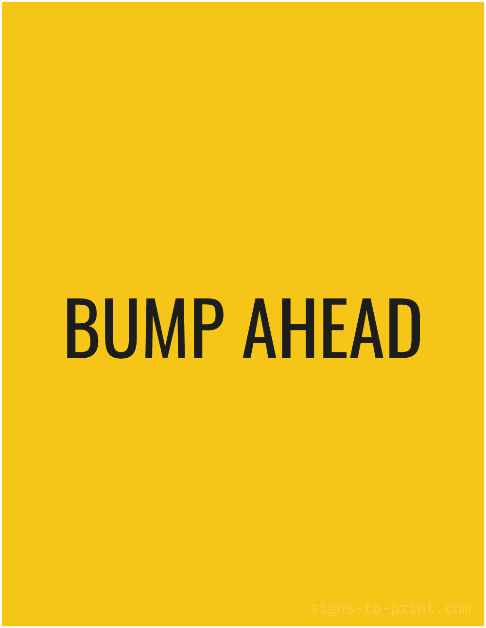Free printable Bump Ahead 8.5 x 11 sign, Yellow / Black, 8.5 x 11 download