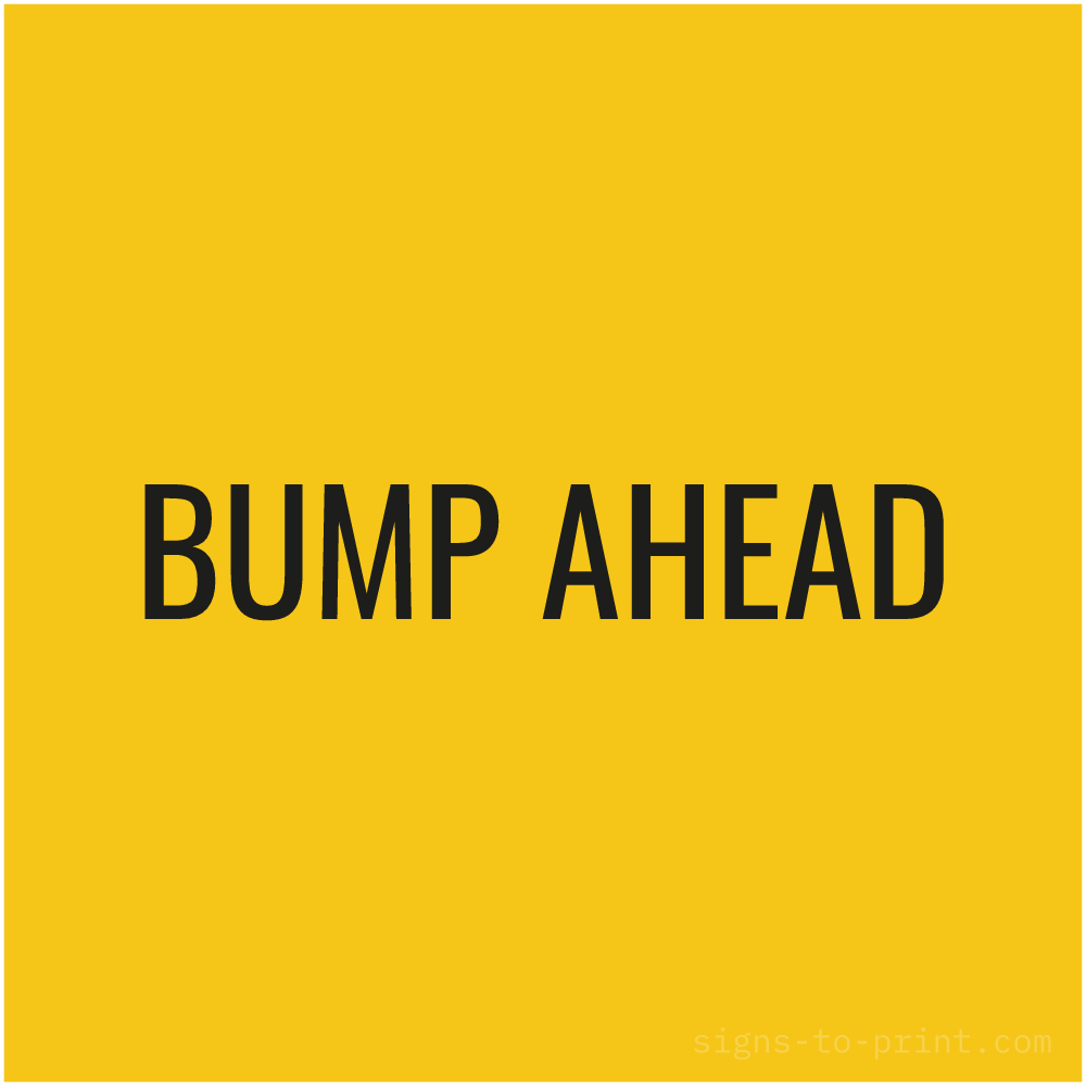Free printable Bump Ahead sign, Yellow / Black, 24x24 in