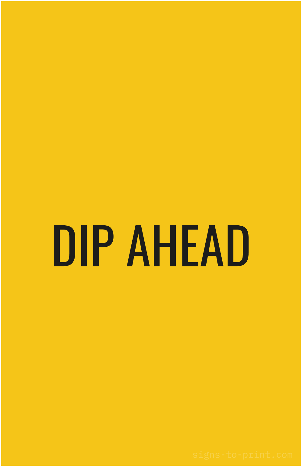 Free printable Dip Ahead 11 x 17 sign, Yellow / Black, 11 x 17 download