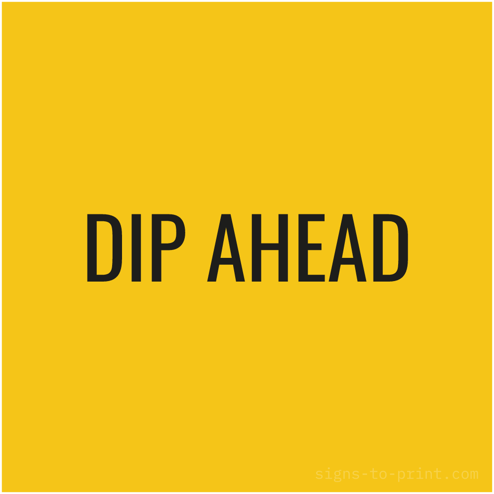 Free printable Dip Ahead sign, Yellow / Black, 24x24 in