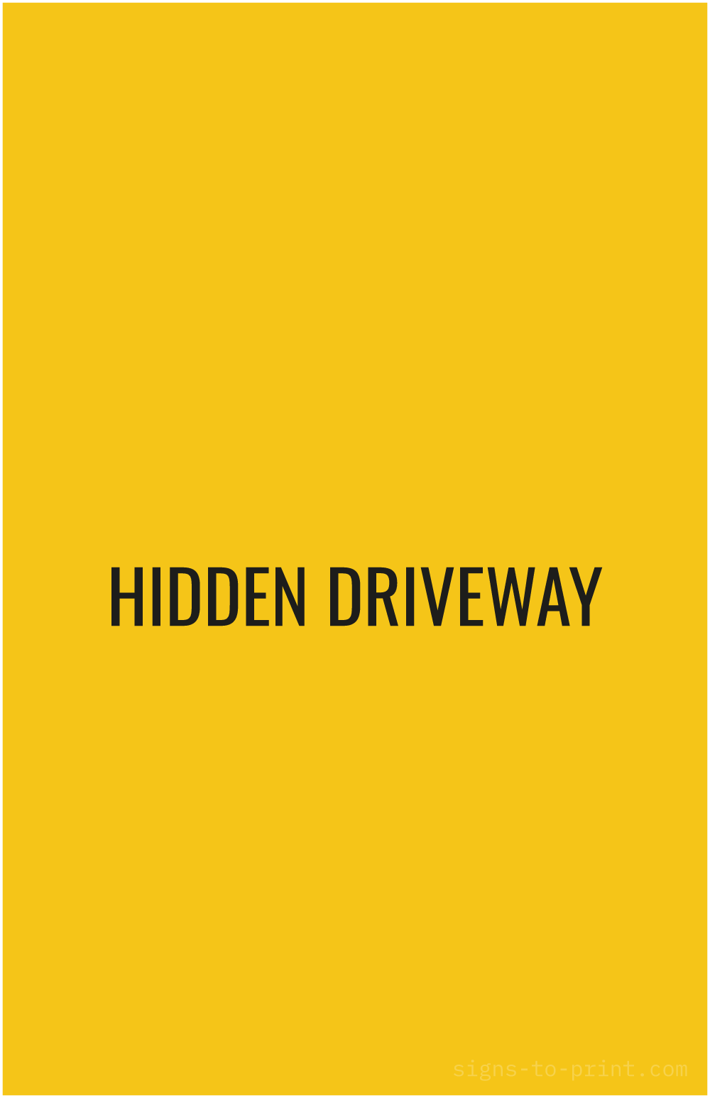 Free printable Hidden Driveway 11 x 17 sign, Yellow / Black, 11 x 17 download