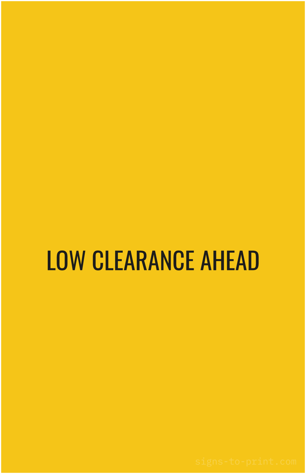 Free printable Low Clearance Ahead 11 x 17 sign, Yellow / Black, 11 x 17 download