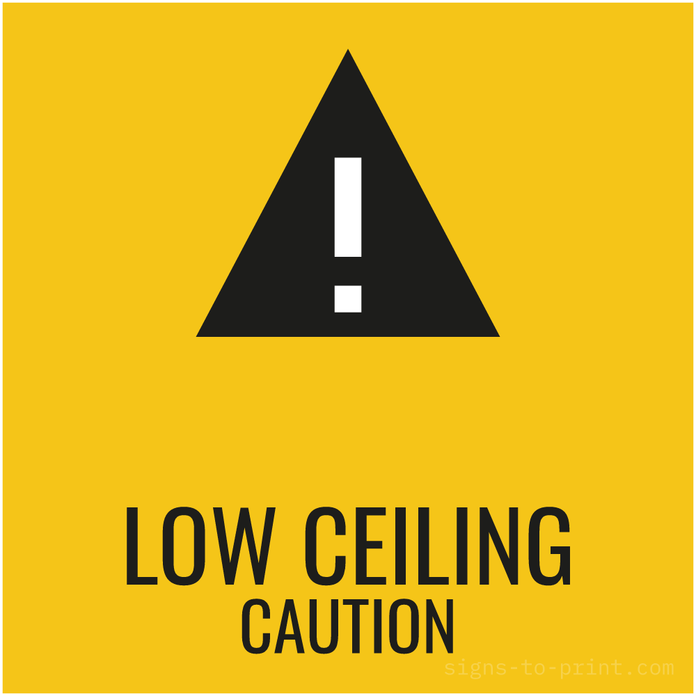 Free printable Low Ceiling Caution sign, Yellow / Black, 12x12 in