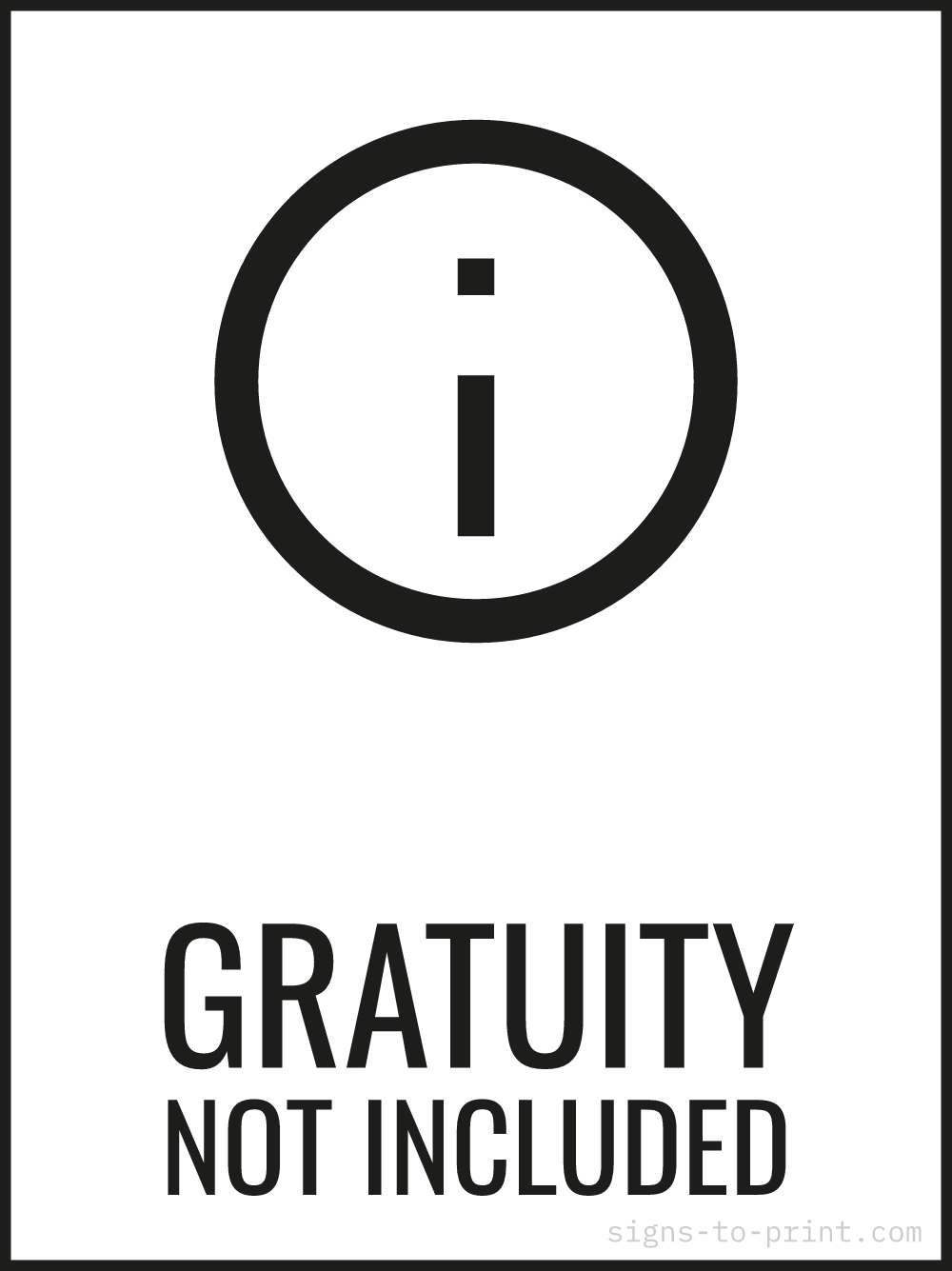 Free printable Gratuity Not Included 18 x 24 sign, Black / White, 18 x 24 download