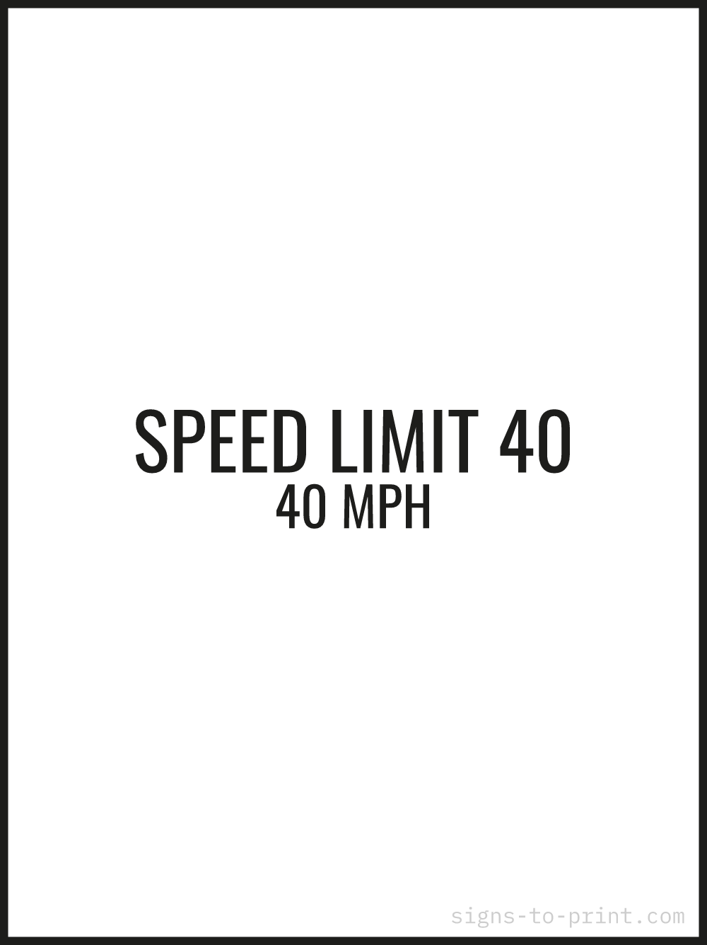 Free printable Speed Limit 40 18 x 24 sign, Black / White, 18 x 24 download