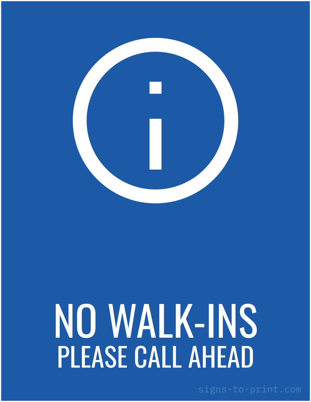 Free printable No Walk-Ins Please Call Ahead sign, Blue / White, 8.5x11 in